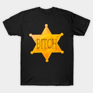 Sheriff Bitch T-Shirt